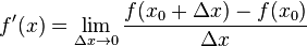  f'(x)=lim_{Delta x
ightarrow 0} frac{f(x_0+Delta x)-f(x_0)}{Delta x} 